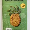 crochet unravelled by claire bojczuk - a clear and concise guide book to learning crochet